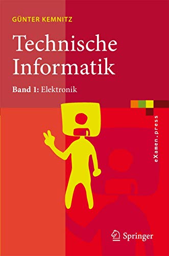 Technische Informatik: Band 1: Elektronik (eXamen.press) von Springer